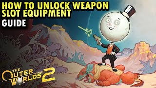 The Outer Worlds 2 How To Unlock Weapon Slot Equipment