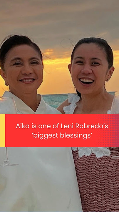 Aika is one of Leni Robredo’s ‘biggest blessings’