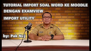 Import soal Microsoft Word Ke Moodle Dengan Menggunakan Aplikasi  Examview Dengan Cepat dan Mudah.