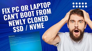 Fix PC or Laptop Can't Boot From Newly Cloned SSD / NVMe [Updated]