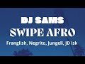 DJ SAMS - SWIPE AFRO feat Franglish, Negrito, Jungeli, JD Lsk