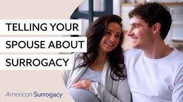 How Do You Talk with Your Spouse About Becoming a Surrogate?