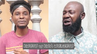 Kwetu Vs Kwa Wenzetu | Ya Kwa Bwibwi