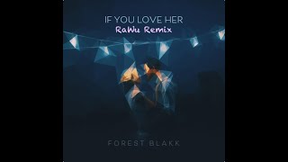 Forest Blakk - If You Love Her (RaWu Remix)