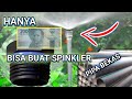 CARA MEMBUAT SPRINKLER/ALAT SIRAM TANAMAN