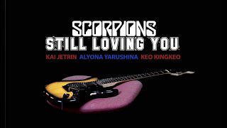 Scorpions Still Loving You Cover by Kai Jetrin, Keo Inthalangsy, Alyona