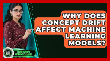 Why Does Concept Drift Affect Machine Learning Models? - AI and Machine Learning Explained