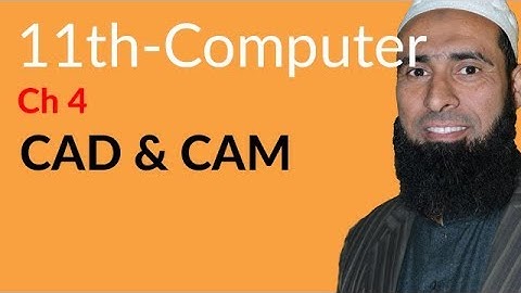 ICS Computer part 1, Ch 4 - Explain CAD & CAM - 11th Class Computer