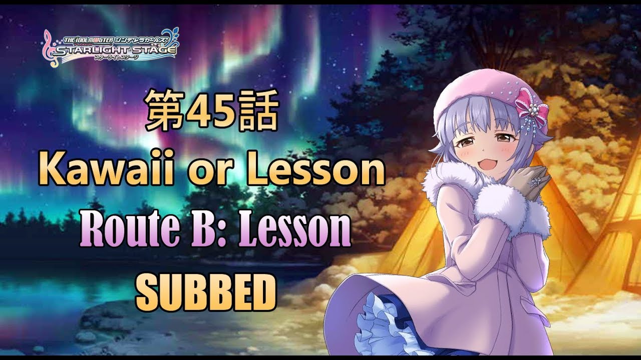 デレステ Idolm Ster Starlight Stage Episode 45 B Kawaii Or Lesson Subbed Youtube