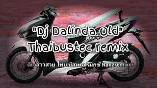 Dj Dalinda Old - Thaibustec Remix