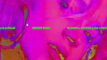 Lolo Zouaï - Desert Rose - Slowed + Reverb (low lows)