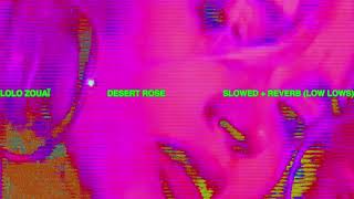 Lolo Zouaï - Desert Rose - Slowed + Reverb (low lows) Resimi