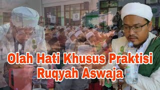Olah Hati Khusus Praktisi Ruqyah Aswaja ||  Kyai Achmad Imron Rosidi Al Katibiy