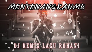 MENYENANGKANMU - DJ Remix Lagu Rohani Terbaru 2022/FULL BASS