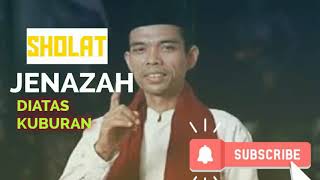 Ustad abdul somad: Sholat Jenazah Diatas kuburan..??