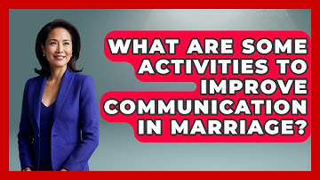 What Are Some Activities To Improve Communication In Marriage? - Get Divorce Answers