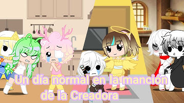 Un dia normal en la manción de la Creadora(Gacha club)