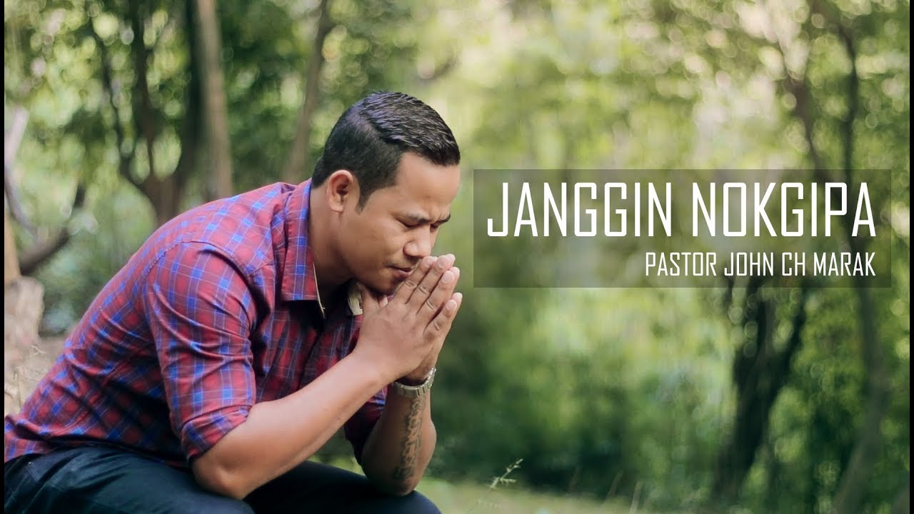 Garo Gospel Music Video  Janggin Nokgipa  Official Music Video     Pastor John Ch Marak