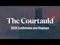 The courtauld gallerys 2024 exhibitions