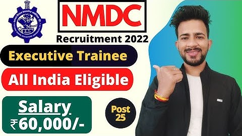 NMDC Recruitment 2022 | Salary ₹60,000/- | NMDC Executive Trainee Recruitment 2022 | Latest Job 2022