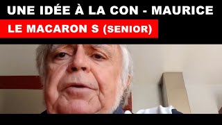 Nouvelle idée à la con - Le Macaron S (Senior) - Maurice