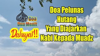 Doa Pelunas Hutang Yang Diajarkan Baginda Nabi Kepada Sahabat Muadz Agar Terbebas dari Hutang