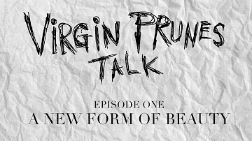 Virgin Prunes Talk: Episode One - A New Form of Beauty