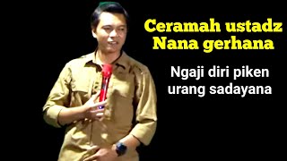 Ustadz Nana Gerhana-Ceramah Di Depan Guru Besarnya🔥