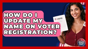 How Do I Update My Name On Voter Registration? - First Time Voter Expert
