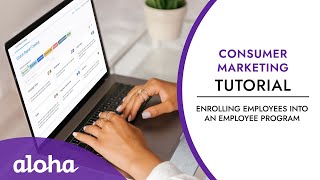 Enrolling Employees into an Employee Program in Consumer Marketing | Aloha