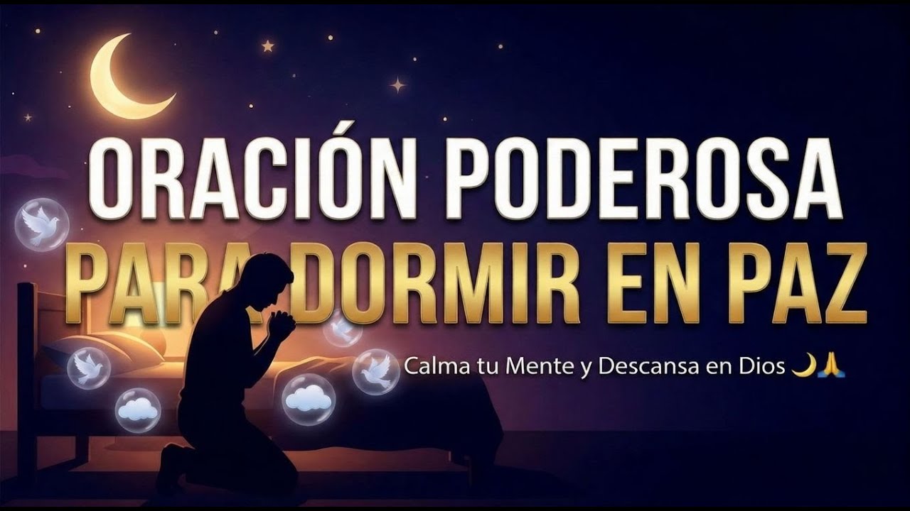 ORACIÓN PODEROSA PARA DORMIR EN PAZ | Calma tu Mente y Descansa en Dios ...