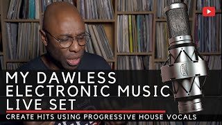 My Dawless Electronic Music Live Setup | CREATE HITS USING PROGRESSIVE HOUSE VOCALS