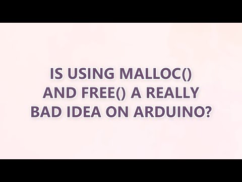 Is using malloc() and free() a really bad idea on Arduino? (2 SOLUTIONS!!)