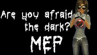 Are you afraid of the dark? | MEP | OPEN | 3 PARTS LEFT | (IDK YET)