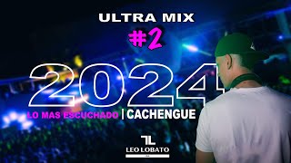 ULTRA MIX #2  LO MAS ESCUCHADO 2024 | Dj Leo Lobato | Cachengue Dj Set Verano
