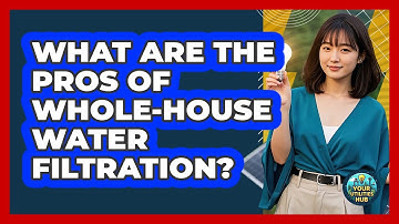 What Are The Pros Of Whole-House Water Filtration?