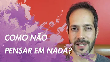 Quando a mente não para de pensar?