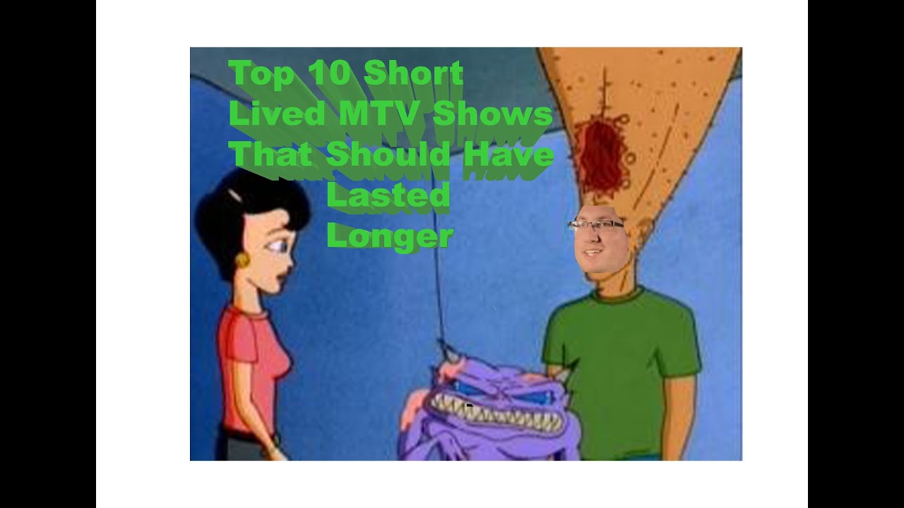 Top 10 Short Lived MTV Shows That Should Have Lasted Longer