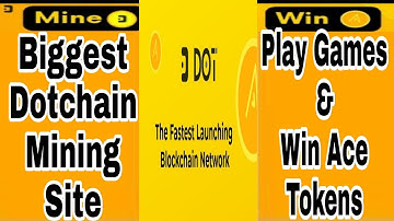 Dotchain Network  New Mining Site|Free Biggest Mining Plateform| Play Games & Win ACE Tokens|