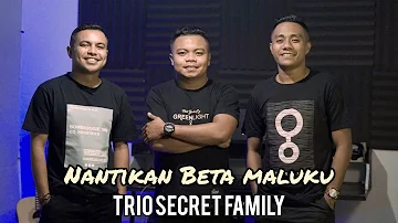 LAGU CHA CHA TERBARU - NANTIKAN BETA MALUKU | TRIO SECRET FAMILY (Cover)