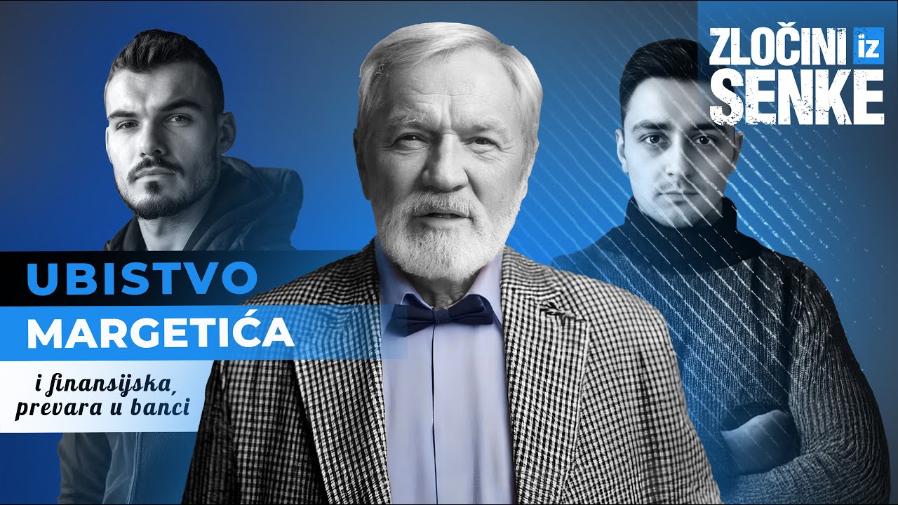 ZLOČINI IZ SENKE 14 - UBISTVO MARGETIĆA i finansijska prevara u banci⁉