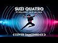 SUZI QUATRO IF YOU CANT GIVE ME LOVE COVER DANCE REMIX 