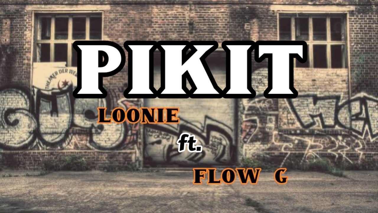 PIKIT - Loonie ft. Flow G - lyrics video