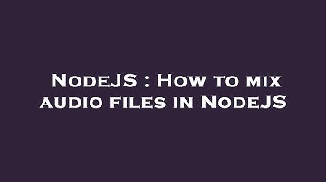 NodeJS : How to mix audio files in NodeJS