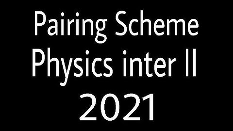 Physics inter part II pairing scheme 2021 , 2nd year Physics pairing scheme