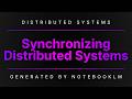 09. Synchronization, Lamport Timestamps &amp; Vector Clocks | Distributed Systems | Gen. by NotebookLM