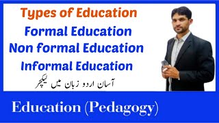 Types of Education | Formal Education | Non Formal Education | Informal Education Urdu Lecture