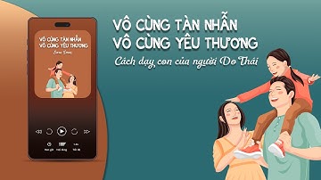TÓM TẮT SÁCH: Vô Cùng Tàn Nhẫn - Vô Cùng Yêu Thương | Cách Yêu con của người Do Thái