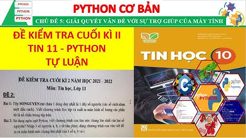 [PYTHON] ĐỀ 1. KIỂM TRA CUỐI KÌ II - TIN 11 - TỰ LUẬN | Nguyễn Xuân Hồng IT