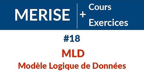 #18 Le Modèle Logique de Données (MLD) | MERISE: Cours et exercices corrigés